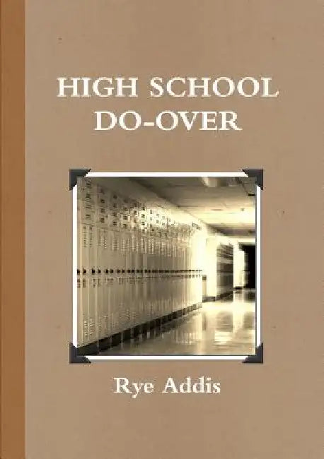 High School Do-Over by Rye Addis
