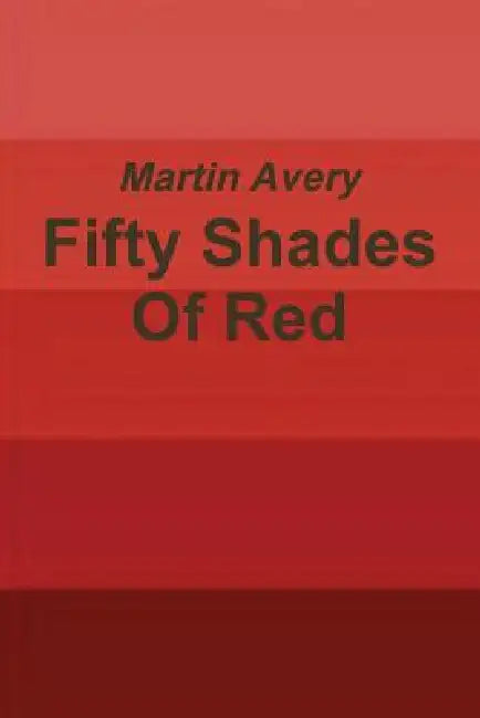 Fifty Shades Of Red by Martin Avery