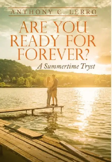Are You Ready for Forever?: A Summertime Tryst by Anthony C. Lerro