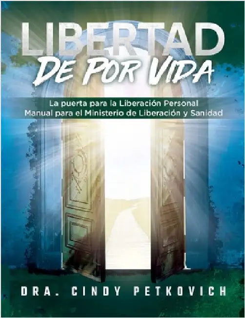 Freedom For Life: The Gateway for Personal Deliverance - A Manual for Deliverance Ministry by Petkovich, Cindy