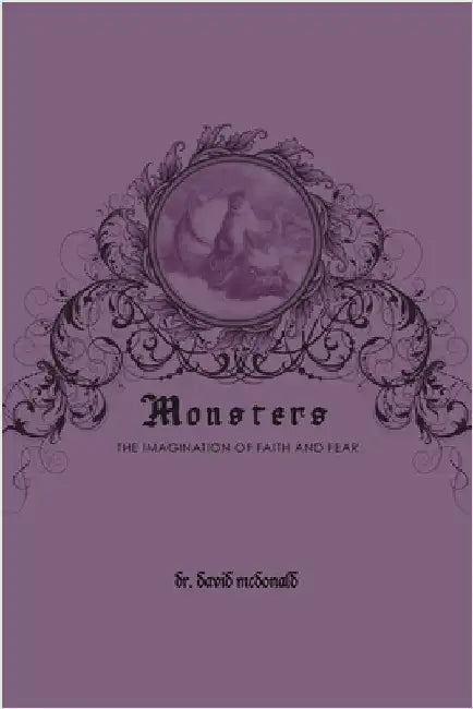 Monsters: the imagination of faith and fear by McDonald, David