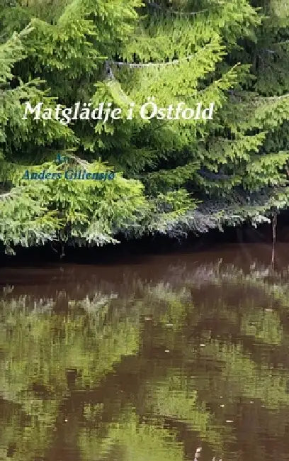 Matglädje i Östfold by Anders Gillensjø