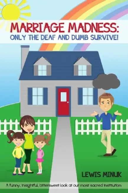 Marriage Madness: Only the Deaf and Dumb Survive! by Lewis Minuk