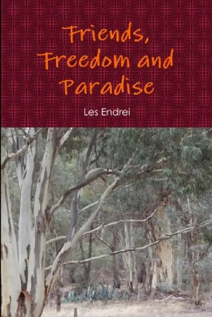 Friends, Freedom and Paradise by Les Endrei