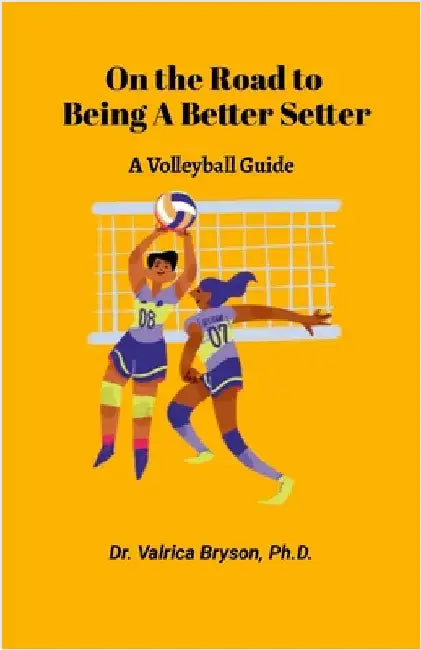 On the Road to being a Better Setter by Bryson, Valrica