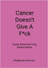 Cancer Doesn't Give A F*ck: Poetry About Surviving Breast Cancer by Shashanna Hummer