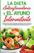La Dieta Antiinflamatoria Y El Ayuno Intermitente: Para Perder Peso Rápidamente Y Curar El Cuerpo Con Una Vida Sana Para Mejorar La Salud Mental Y La by Thiago P. Aranda