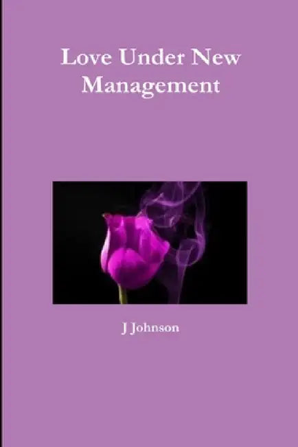 Love Under New Management by J. Johnson