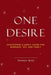 One Desire: Discovering a Godly Desire for Marriage, Sex, and Family by Tanaia Wise