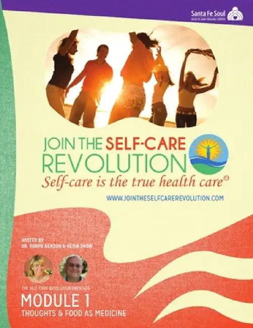The Self-Care Revolution Presents: Module 1 - Thoughts And Food As Medicine by Robyn Benson, Kevin Snow