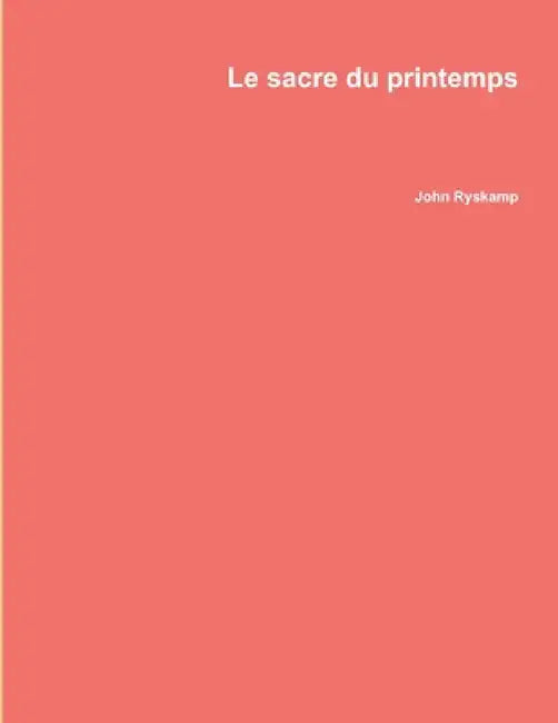 Le sacre du printemps by John Ryskamp