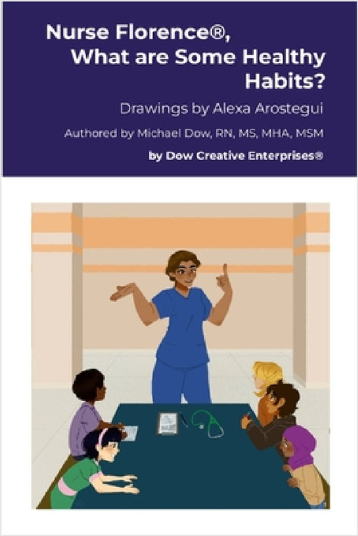 Nurse Florence(R), What are Some Healthy Habits? by Michael Dow, Alexa Arostegui