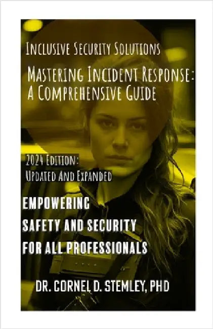 Mastering Incident Response: A Comprehensive Guide for Enhanced Safety and Security" by Stemley, Cornel