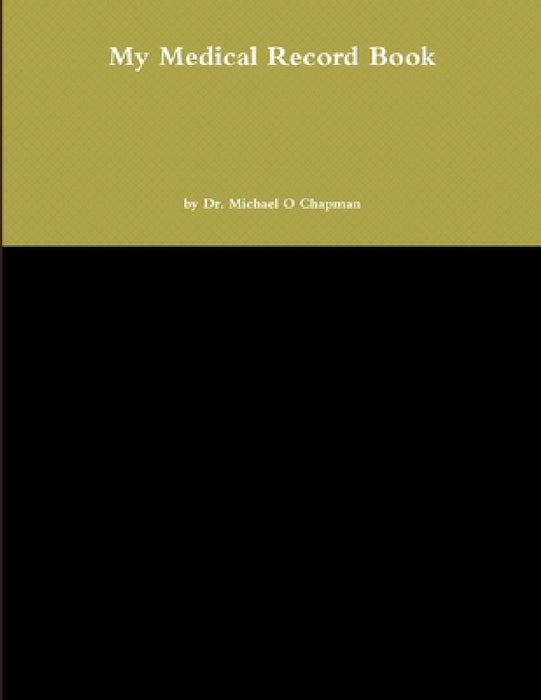 My Medical Record Book by Michael O. Chapman