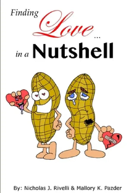 Finding Love...In a Nutshell by Mallory K. Pazder, Nicholas J. Rivelli