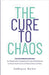 The Cure to Chaos: From Overwhelmed to Overcomer: The Ultimate Guide to Conquering Life's Chaos, Beating Burnout, and Uncovering the Secrets to Achiev by Walker, Dewayne