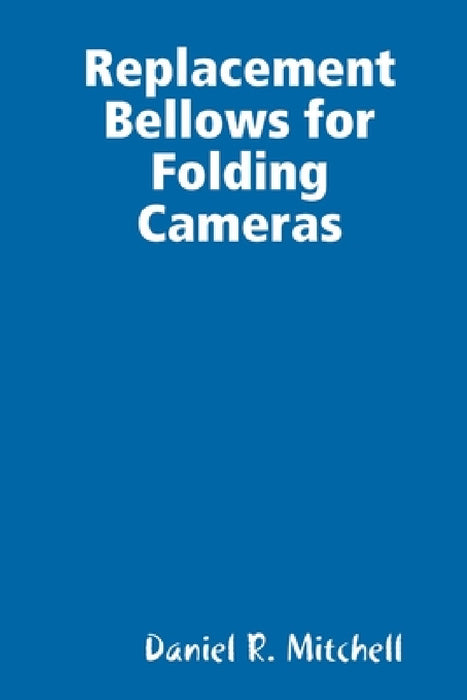 Replacement Bellows for Folding Cameras by Daniel Mitchell