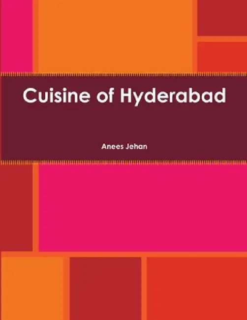 Cuisine of Hyderabad by Anees Jehan