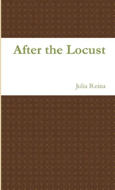After the Locust by Julia Reina