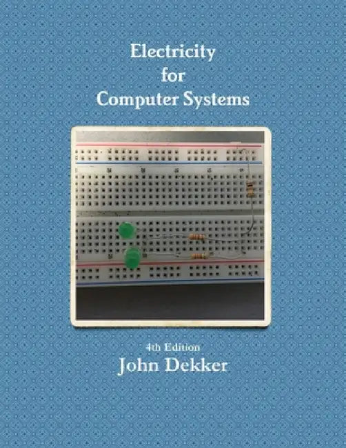 Electricity for Computer Systems 4th Edition by John Dekker