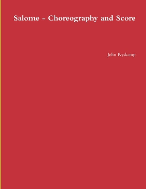 Salome - Choreography and Score by John Ryskamp