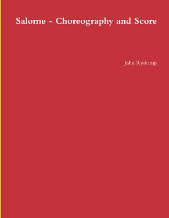 Salome - Choreography and Score by John Ryskamp