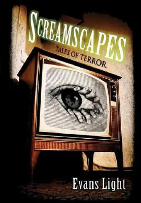 Screamscapes: Tales of Terror by Evans Light