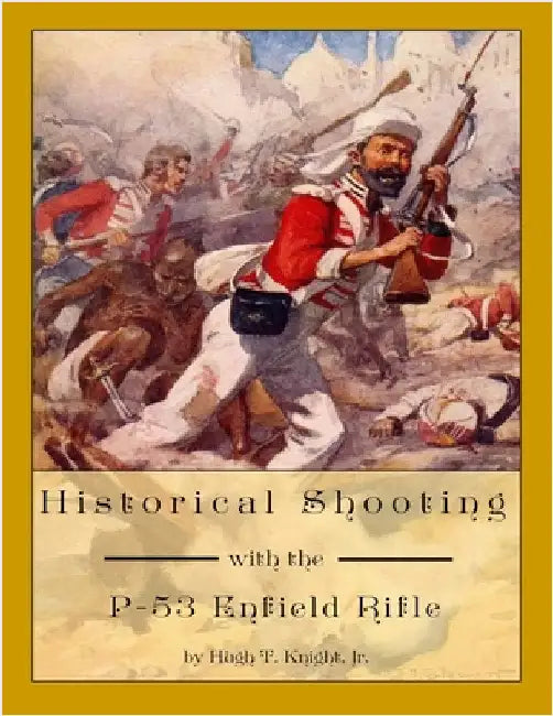 Historical Shooting with the P-53 Enfield Rifle by Knight, Hugh