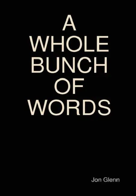 A Whole Bunch of Words by Jon Glenn