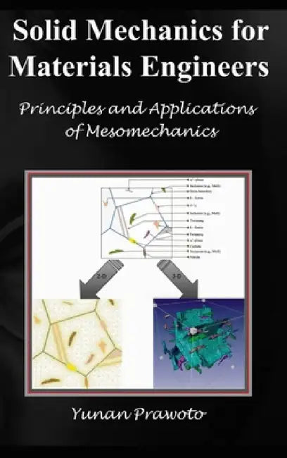 SOLID MECHANICS FOR MATERIALS ENGINEERS -- Principles and Applications of Mesomechanics by Yunan Prawoto