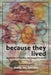 Because They Lived by Katy Larsen