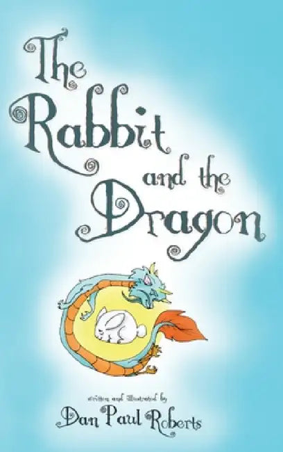 The Rabbit and the Dragon by Dan Paul Roberts