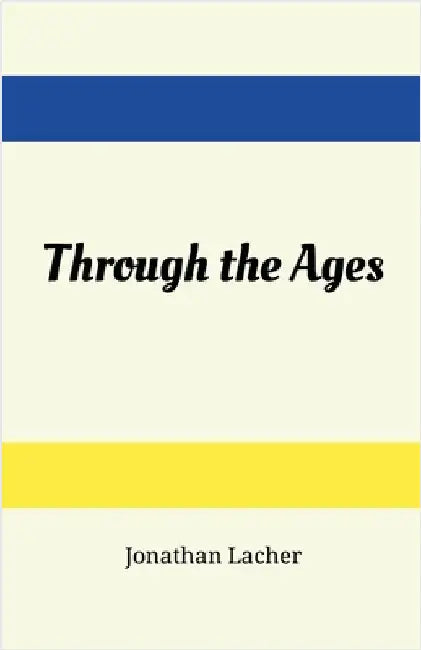 Through the Ages by Lacher, Jonathan