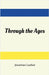 Through the Ages by Lacher, Jonathan