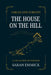 Fables and Forests - The House on the Hill: The House on the Hill by Sarah Emmick, Jessah Emmick, Christine Emmick