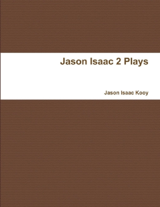 Jason Isaac 2 Plays by Jason Isaac Kooy