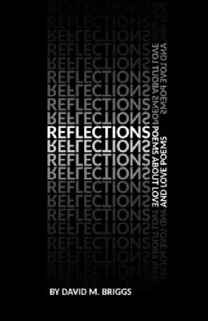 Reflections: Poems About Love and Love Poems by David M. Briggs