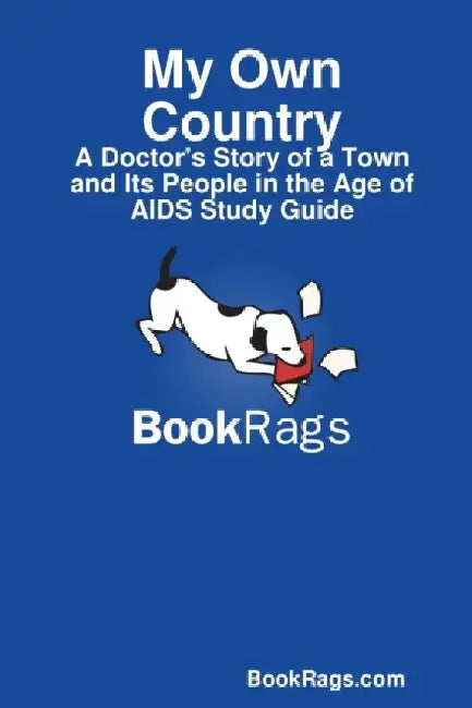 My Own Country: A Doctor's Story of a Town and Its People in the Age of AIDS Study Guide by Bookrags Com