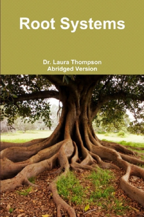 Root Systems by Laura Thompson, Abridged Version