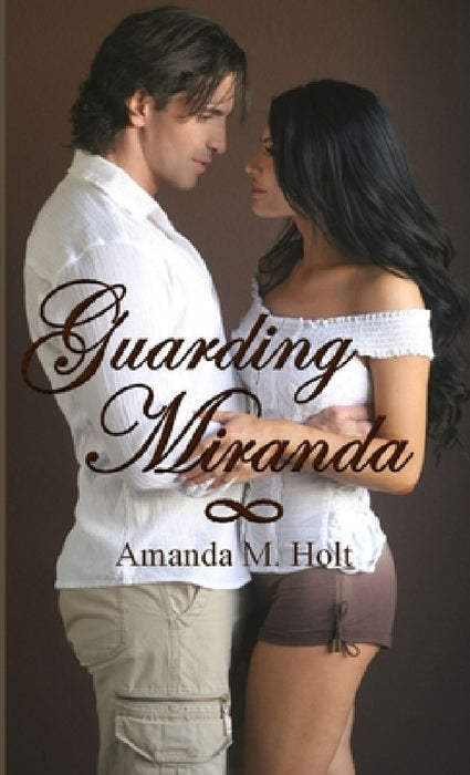 Guarding Miranda by Amanda M. Holt
