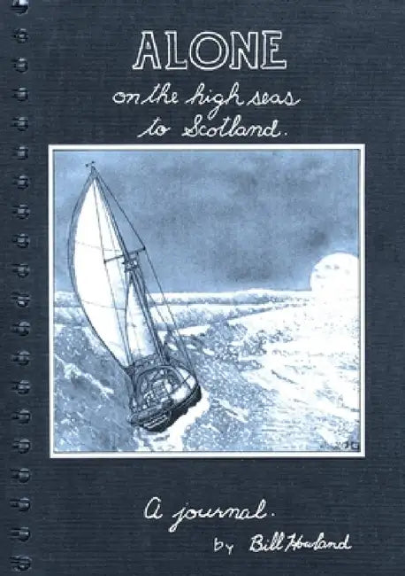 Alone on the High Seas to Scotland by Bill Howland
