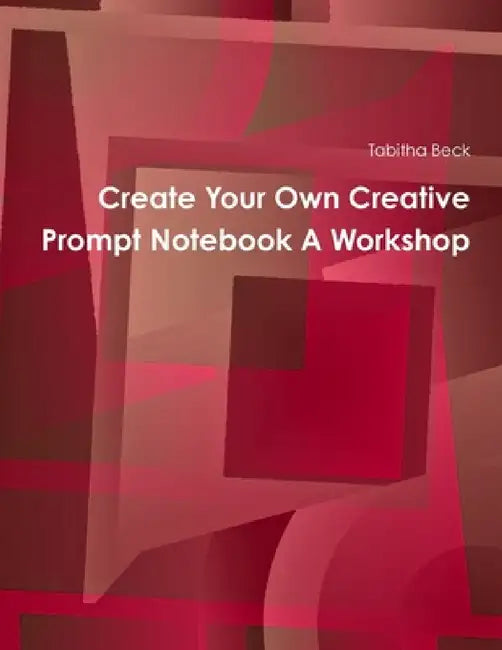 Create Your Own Creative Prompt Notebook A Workshop by Tabitha Beck