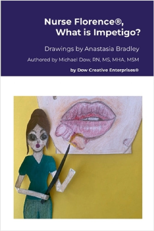 Nurse Florence(R), What is Impetigo? by Michael Dow, Anastasia Bradley