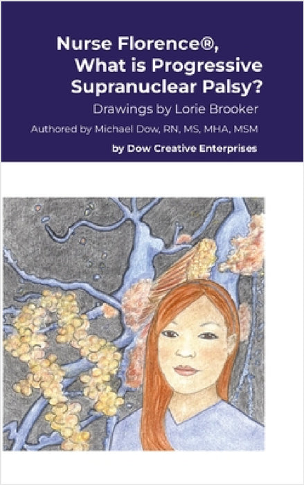 Nurse Florence(R), What is Progressive Supranuclear Palsy? by Michael Dow, Lorie Brooker