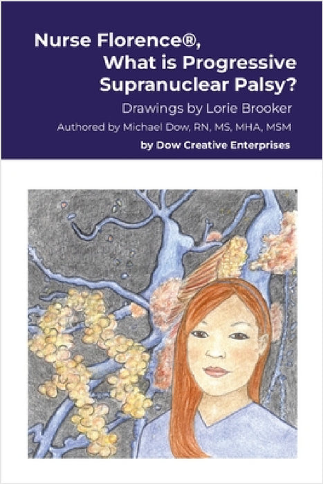 Nurse Florence(R), What is Progressive Supranuclear Palsy? by Michael Dow, Lorie Brooker
