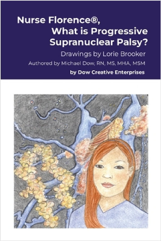 Nurse Florence(R), What is Progressive Supranuclear Palsy? by Michael Dow, Lorie Brooker