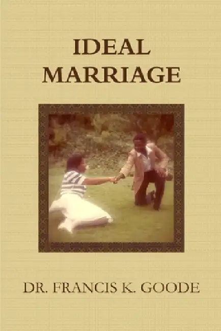 The Ideal Marriage by Francis K. Goode