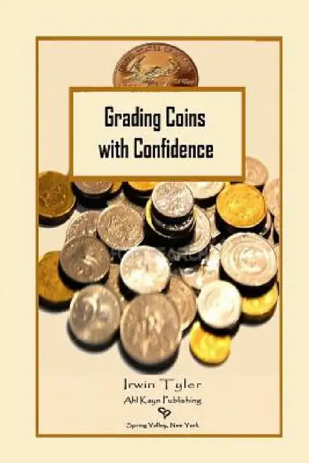 Grading Coins with Confidence by Irwin Tyler
