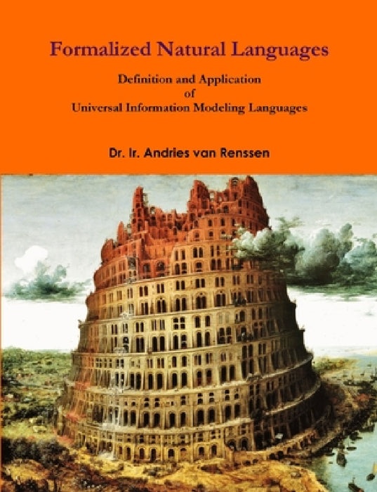 Formalized Natural Languages by Ir Andries Van Renssen