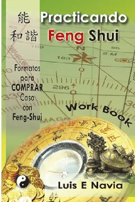 Practicando Feng Shui: Planillas y Formatos de Trabajo - Work Book by Luis Navia